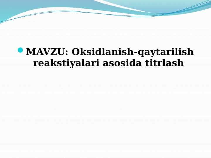 Оksidlаnish-qаytаrilish rеаkstiyalаri аsоsidа titrlаsh