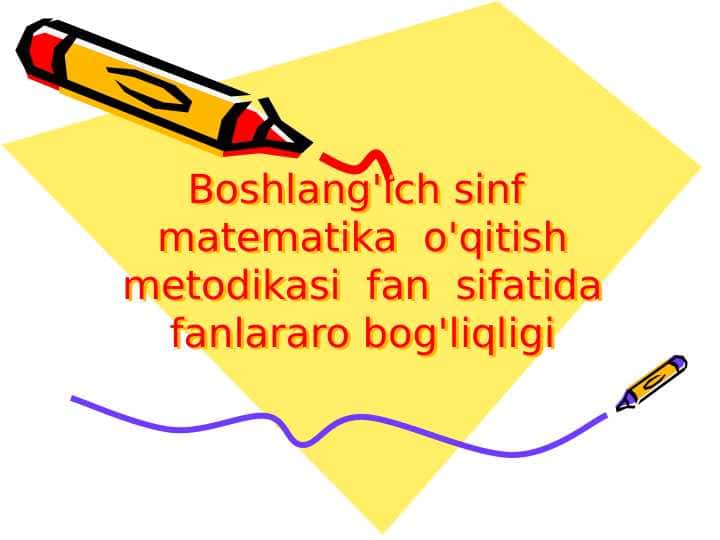 Boshlang'ich sinf matematika o'qitish metodikasi fan sifatida fanlararo bog'liqligi