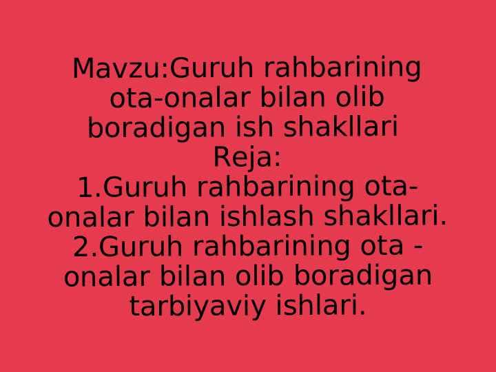 Guruh rahbarining ota-onalar bilan olib boradigan ish shakllari