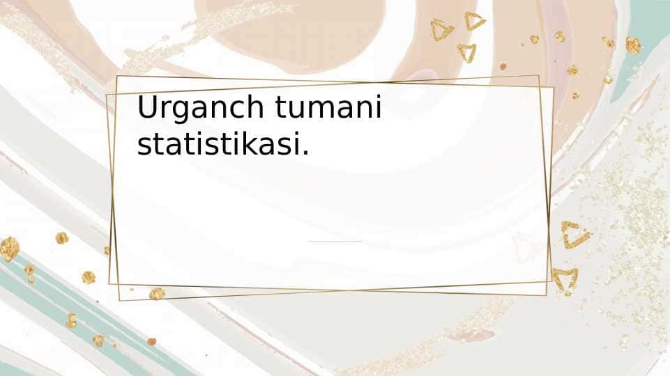 Urganch tumani statistikasi