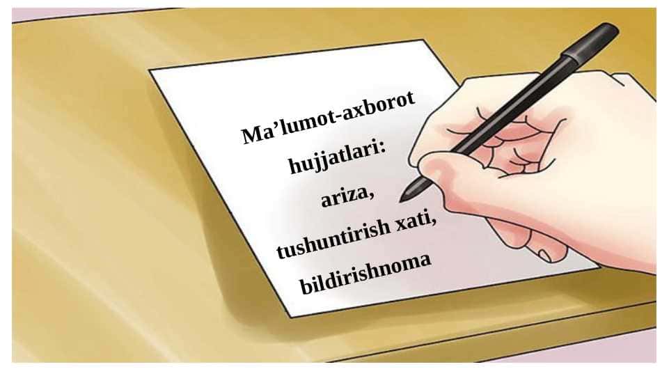 Ma'lumot-axborot hujjatlari: ariza, tushuntirish xati, bildirishnoma