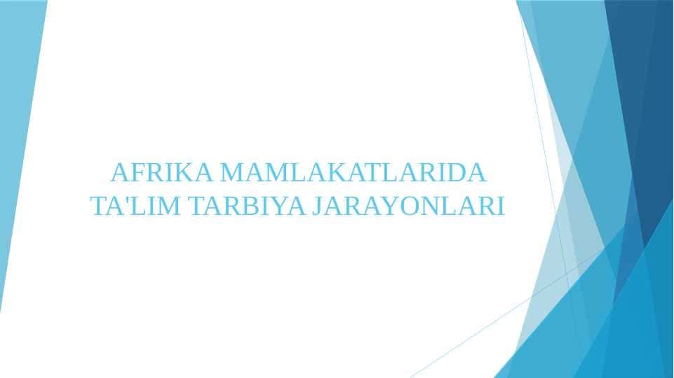 AFRIKA MAMLAKATLARIDA TA'LIM TARBIYA JARAYONLARI