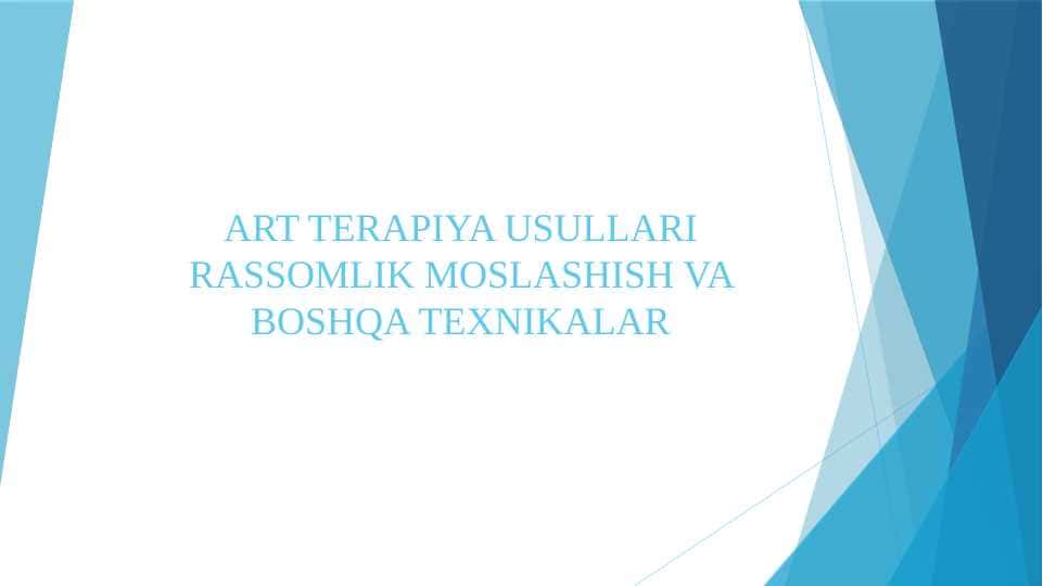 ART TERAPIYA USULLARI RASSOMLIK MOSLASHISH VA BOSHQA TEXNIKALAR