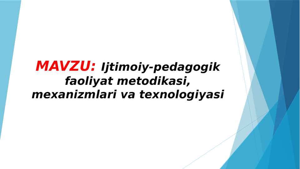 Ijtimoiy-pedagogik faoliyat metodikasi, mexanizmlari va texnologiyasi (TAQDIMOT)