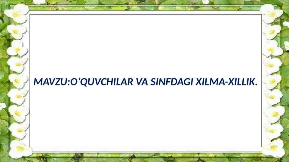 O’QUVCHILAR VA SINFDAGI XILMA-XILLIK