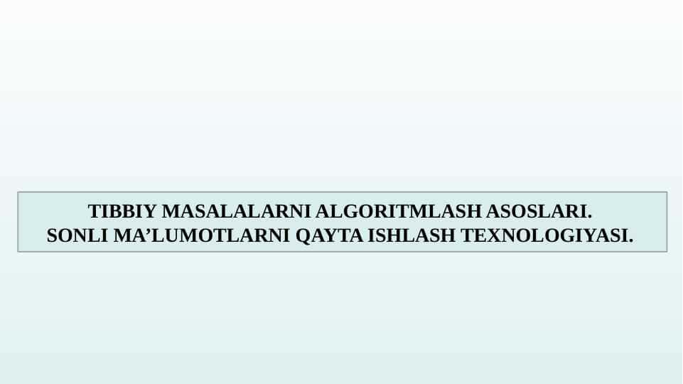 TIBBIY MASALALARNI ALGORITMLASH ASOSLARI.