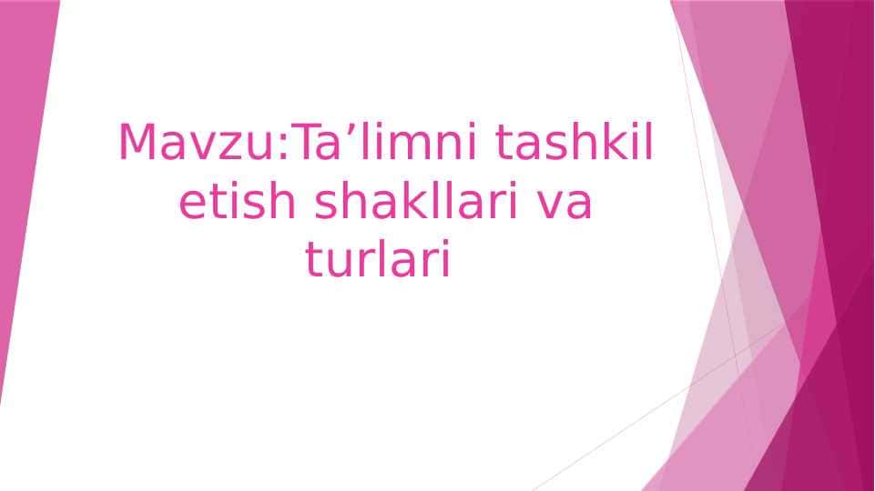 Ta’limni tashkil etish shakllari va turlari pptx