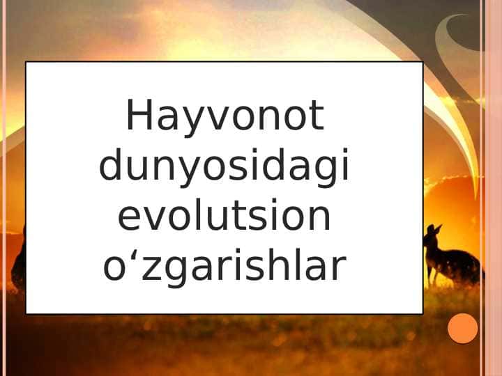 Hayvonot dunyosidagi evolutsion o‘zgarishlar