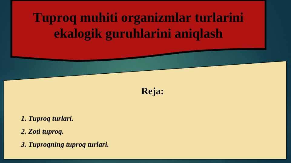 Tuproq muhiti organizmlar turlarini ekalogik guruhlarini aniqlash