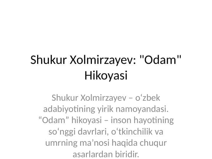 Shukur Xolmirzayev: "Odam" Hikoyasi