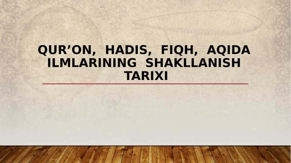 Qur’on, hadis, fiqh, aqida ilmlarining shakllanish tarixi (TAQDIMOT)