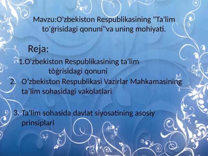 Mavzu: O`zbekiston Respublikasining “Ta`lim to‘g‘risidagi qonuni” va uning mohiyati.