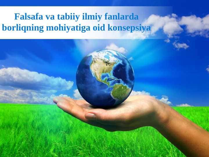 Falsafa va tabiiy ilmiy fanlarda borliqning mohiyatiga oid konsepsiya