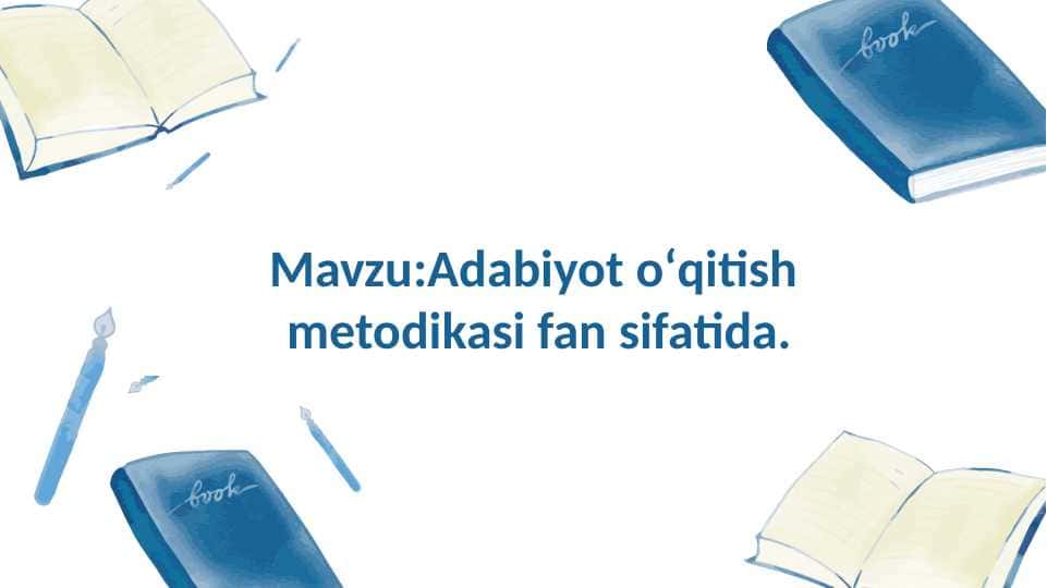 Adabiyot oʻqitish metodikasi fan sifatida.