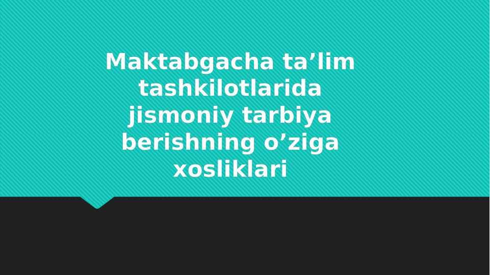 Maktabgacha ta’lim tashkilotlarida jismoniy tarbiya berishning o’ziga xosliklari
