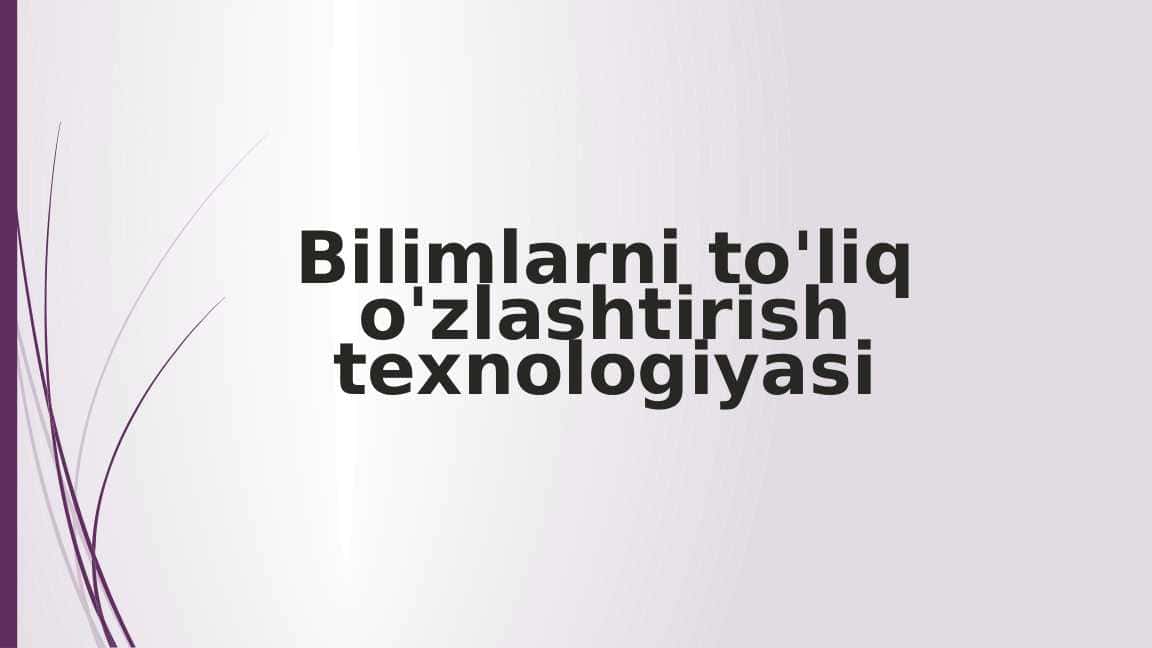 Bilimlarni to'liq o'zlashtirish texnologiyasi 24.pptx