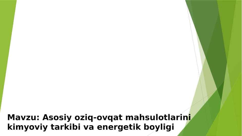 Asosiy oziq-ovqat mahsulotlarini kimyoviy tarkibi va energetik boyligi