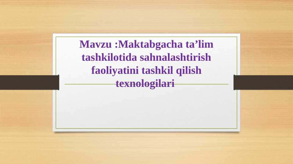 Maktabgacha ta’lim tashkilotida sahnalashtirish faoliyatini tashkil qilish texnologilari