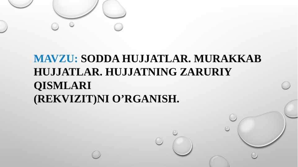 Sodda hujjatlar. Murakkab hujjatlar. Hujjatning zaruriy qismlari (rekvizit)ni o’rganish (TAQDIMOT)