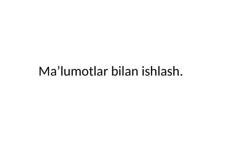 Ma’lumotlar bilan ishlash