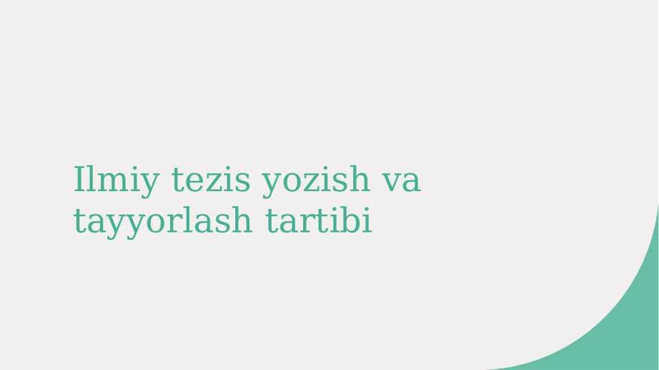 Ilmiy tezis yozish va tayyorlash tartibiIlmiy tezis yozish va tayyorlash tartibi