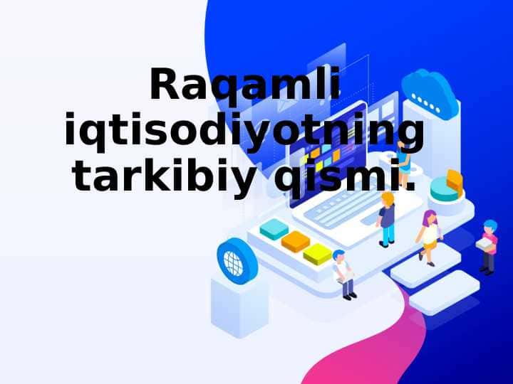 Raqamli iqtisodiyotning tarkibiy qismi