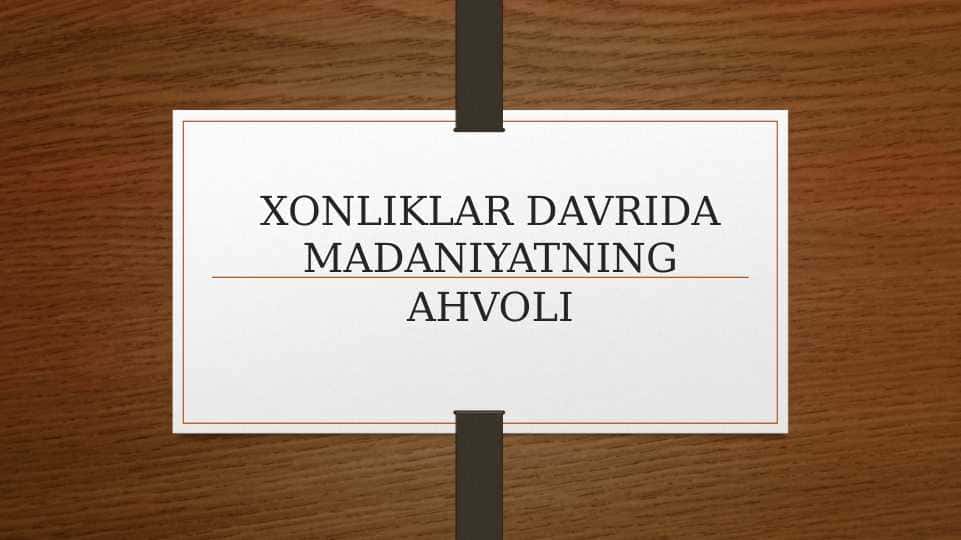 XONLIKLAR DAVRIDA MADANIYATNING AHVOLI