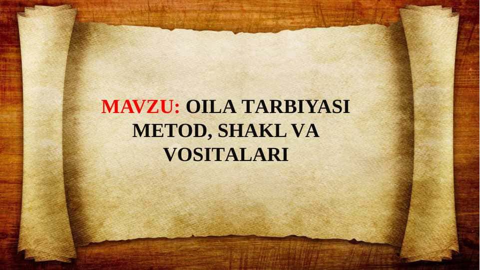 OILA TARBIYASI METOD, SHAKL VА VOSITALARI (taqdimot)