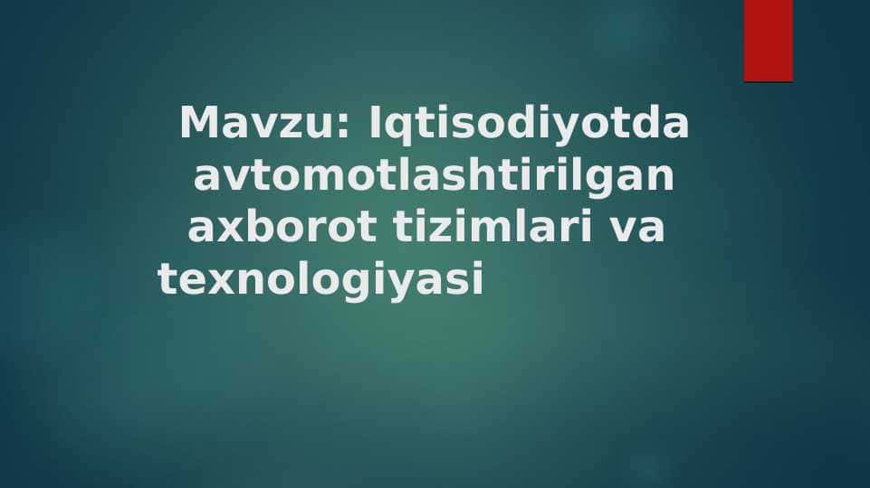 Iqtisodiyotda avtomotlashtirilgan axborot tizimlari va texnologiyasi