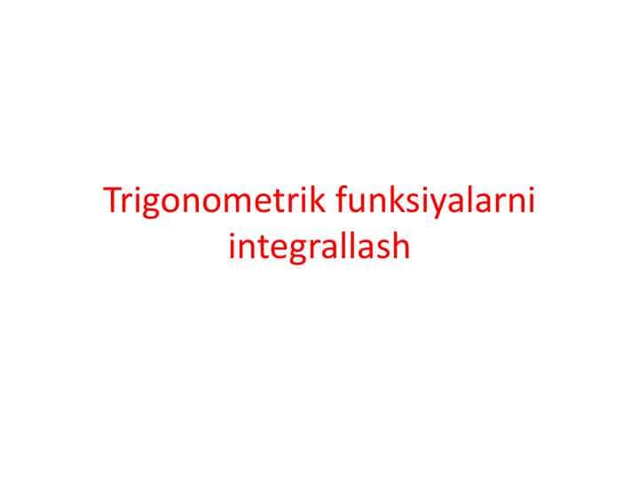 Trigonometrik funksiyalarni integrallash