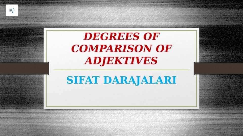 DEGREES OF COMPARISON OF ADJEKTIVES