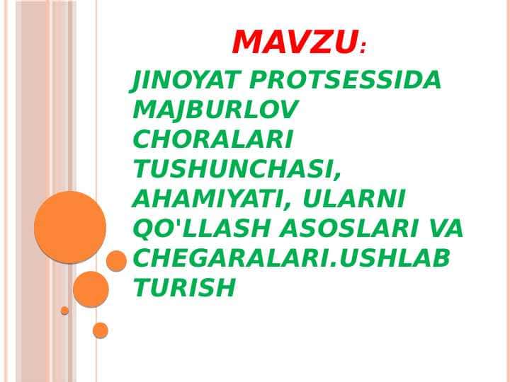 JINOYAT PROTSESSIDA MAJBURLOV CHORALARI TUSHUNCHASI, AHAMIYATI, ULARNI QO'LLASH ASOSLARI VA CHEGARALARI.USHLAB TURISH