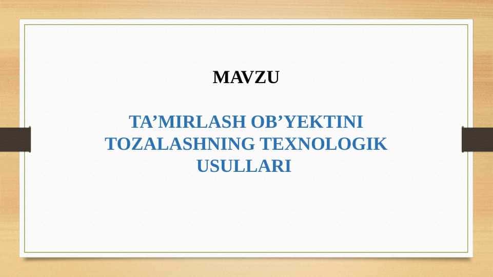 TA’MIRLASH OB’YEKTINI TOZALASHNING TEXNOLOGIK USULLARI