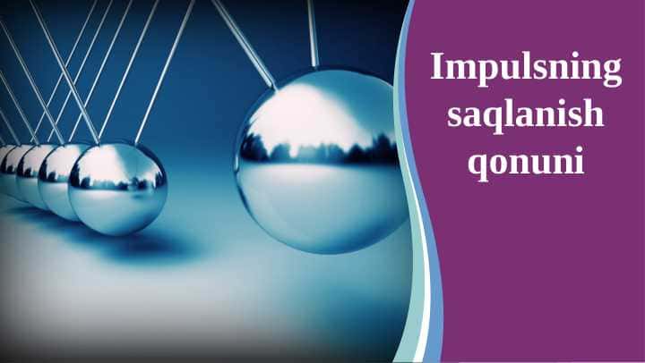 Implusning saqlanish qonuni virtual o`rganish