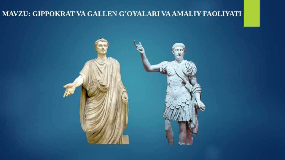 Gippokrat va gallen g‘oyalari va amaliy faoliyati