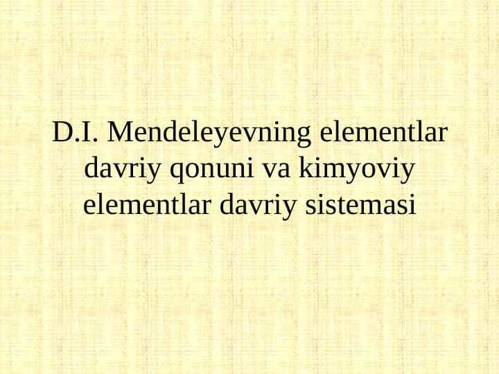 D.I. Mendeleyevning elementlar davriy qonuni va kimyoviy elementlar davriy sistemasi pptx