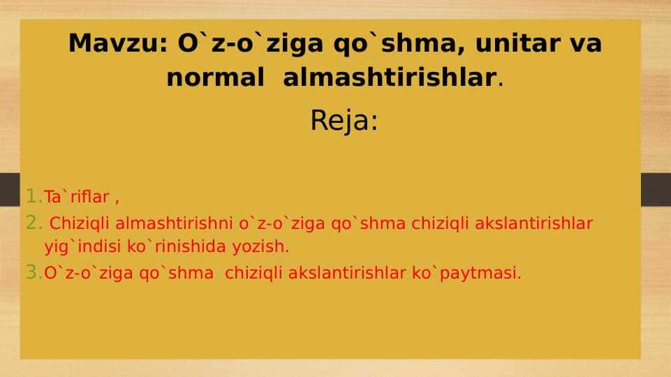 O`z-o`ziga qo`shma, unitar va normal almashtirishlar
