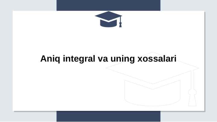 Aniq integral va uning xossalari