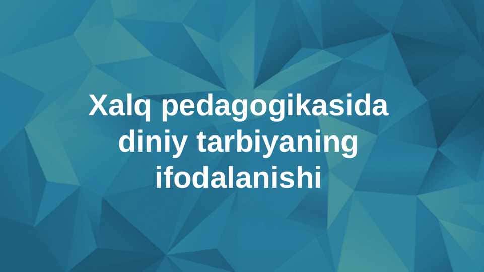 Xalq pedagogikasida diniy tarbiyaning ifodalanishi