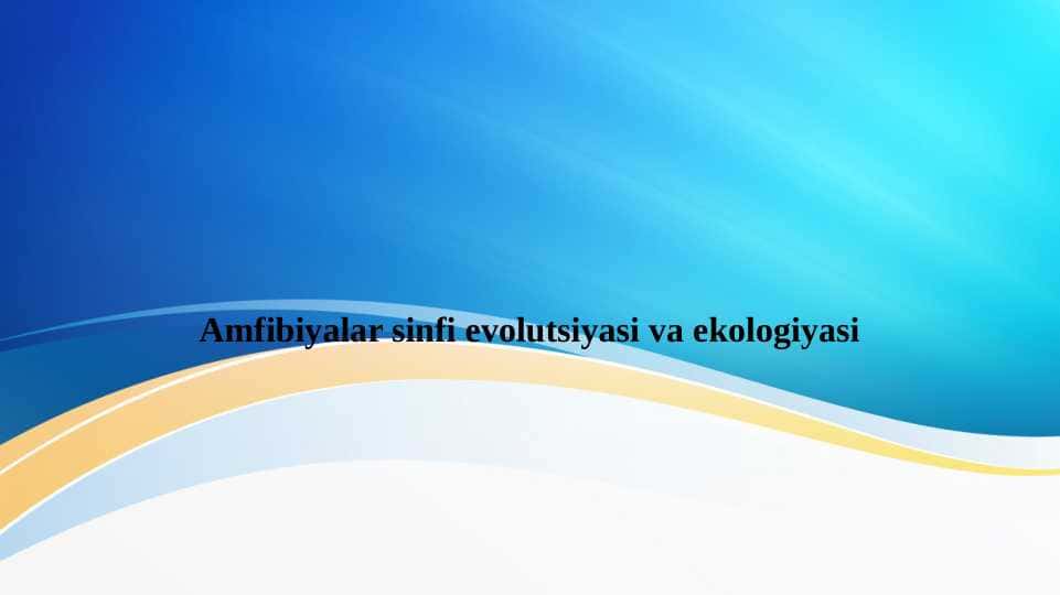 Amfibiyalar sinfi evolutsiyasi va ekologiyasi