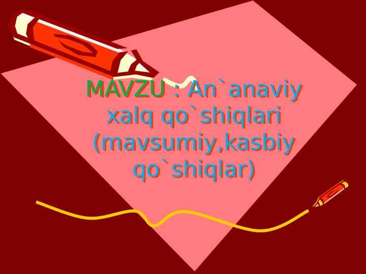 Anʼanaviy xalq qoʻshiqlari (mavsumiy , kasbiy qoʻshiqlar)