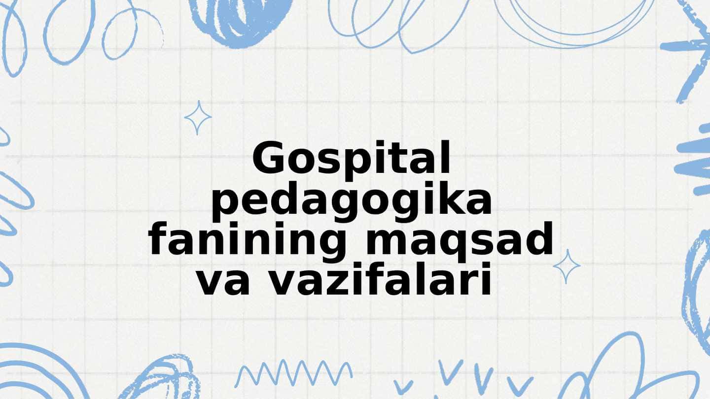 Gospital pedagogika fanining maqsad va vazifalari