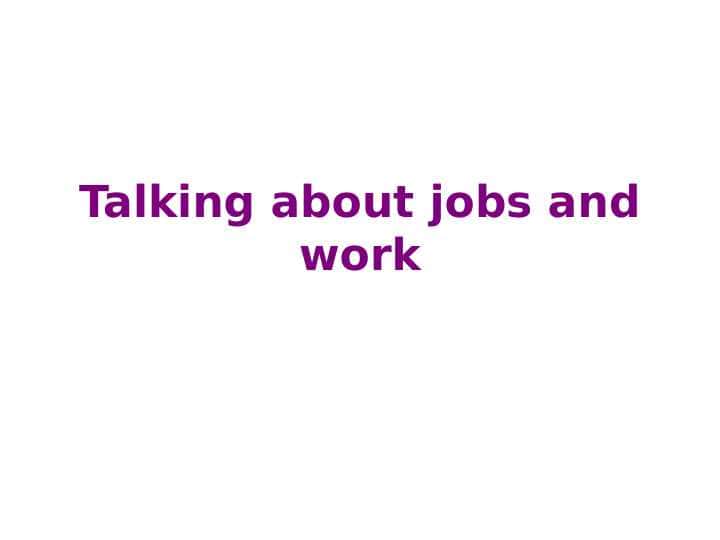 Talking about jobs and work.