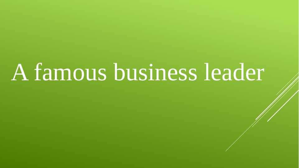 A famous business leader