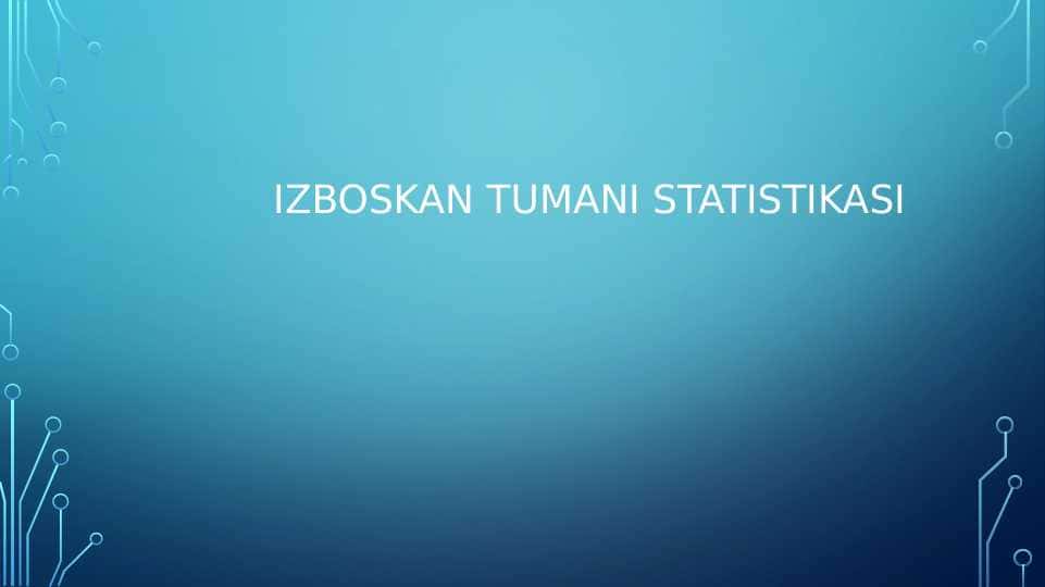 IZBOSKAN TUMANI STATISTIKASI