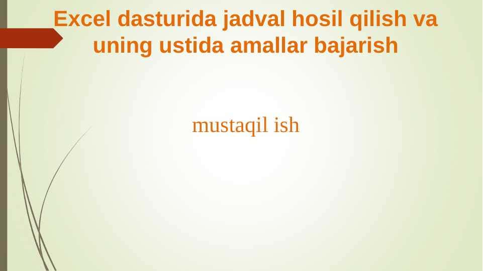 Excel dasturida jadval hosil qilish va uning ustida amallar bajarish