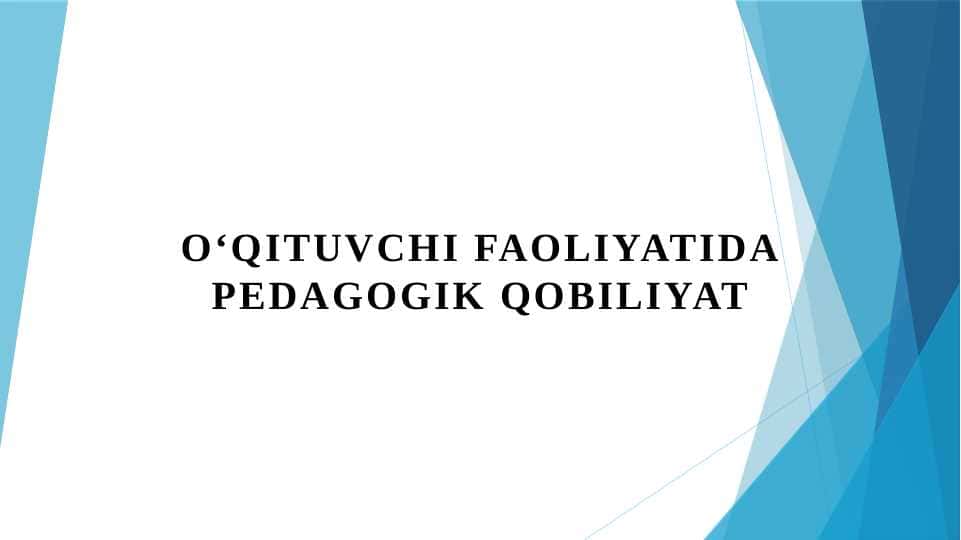 Oʻqituvchi faoliyatida pedagogik qobiliyat