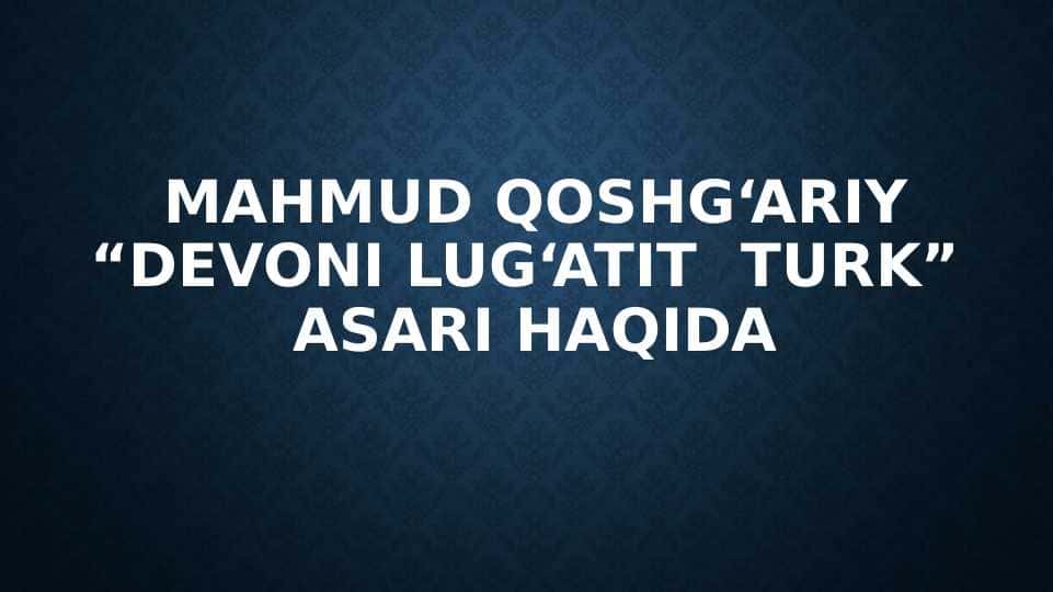 Mahmud Qoshg‘ariy “Devoni lugʻatit turk” asari haqida