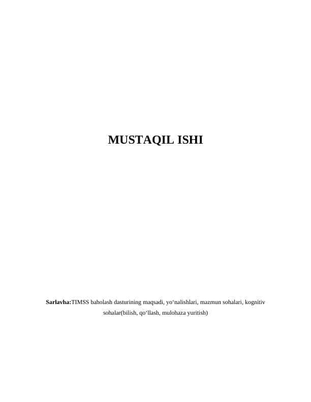 TIMSS baholash dasturining maqsadi, yo‘nalishlari, mazmun sohalari, kognitiv sohalar(bilish, qo‘llash, mulohaza yuritish)