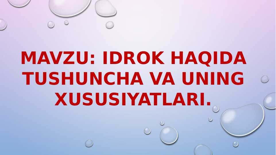 IDROK HAQIDA TUSHUNCHA VA UNING XUSUSIYATLARI.